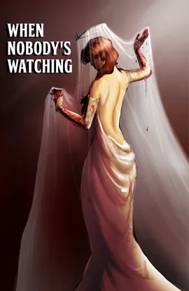 When Nobody's Watching