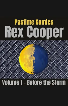 Rex Cooper: Volume 1 - Before the Storm