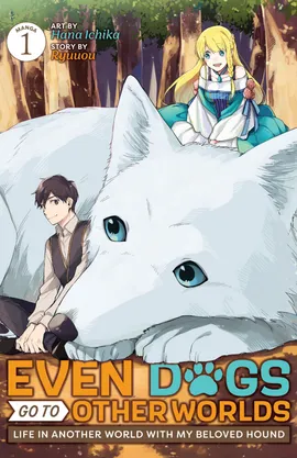 Even Dogs Go to Other Worlds: Life in Another World with My Beloved Hound (Manga)
