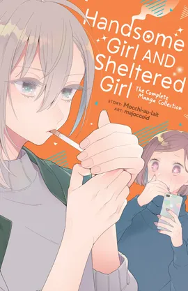 Handsome Girl and Sheltered Girl: The Complete Manga Collection