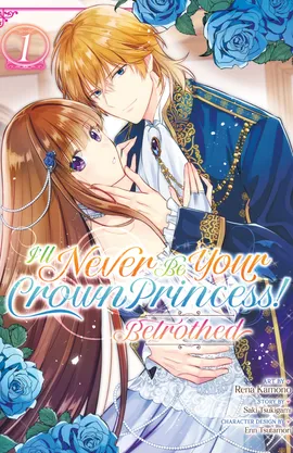 I'll Never Be Your Crown Princess! - Betrothed (Manga)