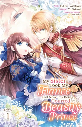 My Sister Took My Fiance and Now I'm Being Courted by a Beastly Prince (Manga)