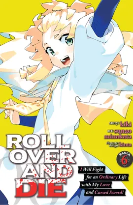 ROLL OVER AND DIE: I Will Fight for an Ordinary Life with My Love and Cursed Sword! (Manga)