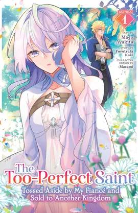 The Too-Perfect Saint: Tossed Aside by My Fiancé and Sold to Another Kingdom (Manga)