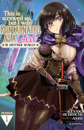 This Is Screwed Up, but I Was Reincarnated as a GIRL in Another World! (Manga)