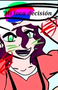 Mi decicion loca