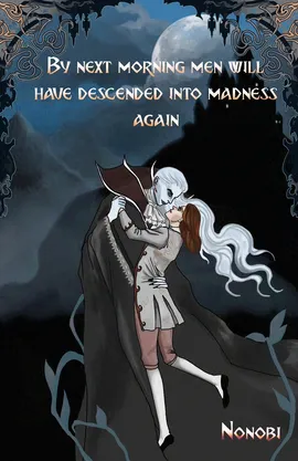 By next morning men will have descended into madness again