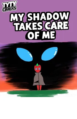my shadow takes cares of me 
