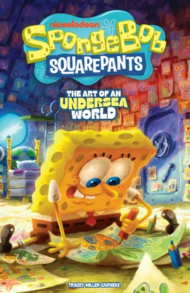 SpongeBob SquarePants: The Art of an Undersea World