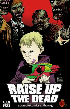 Raise Up the Dead: A Zombie Comics Anthology