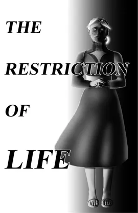 The Restriction of Life (TRoL)