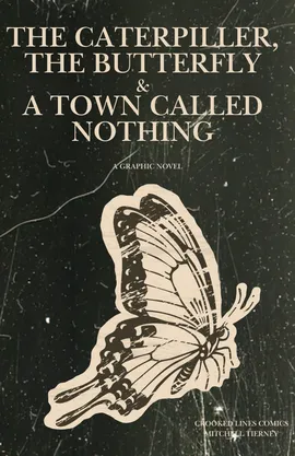 THE CATERPILLAR, THE BUTTERFLY & A TOWN CALLED NOTHING