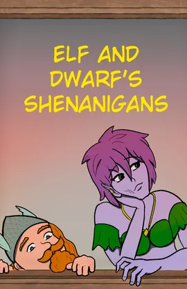Elf and Dwarf's shenanigans