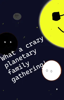 WHAT A CRAZY PLANETARY FAMILY GATHERING!