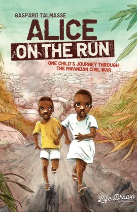 Alice On the Run: One Child's Journey Through the Rwandan Civil War