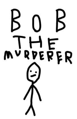 Bob the murderer