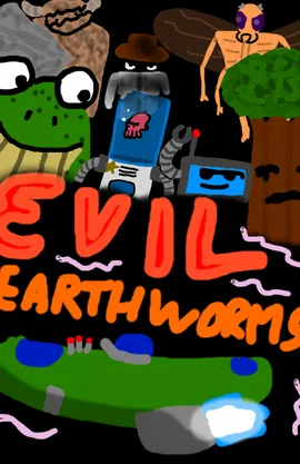 Evil Earthworms