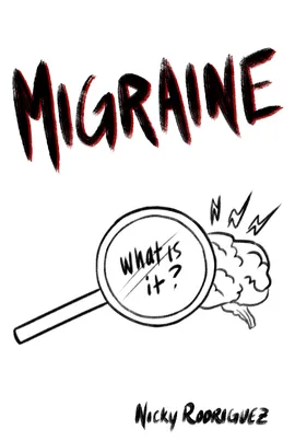 Migraine: What is it? - a Q&A zine about migraine
