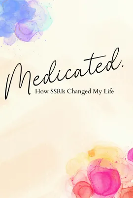 Medicated: How SSRIs Changed My Life