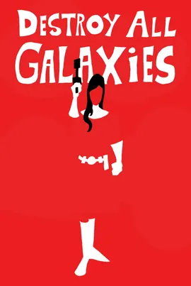 Destroy All Galaxies 