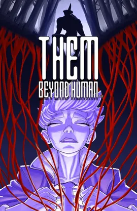 Them: Beyond Human
