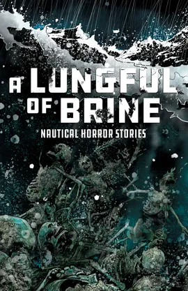 A Lungful of Brine: Nautical Horror Stories