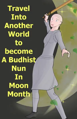 I went into another world to become a budhist nun in moon month