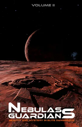 Nebulas & Guardians - Beauty and Mystery in Elite: Dangerous, Volume II