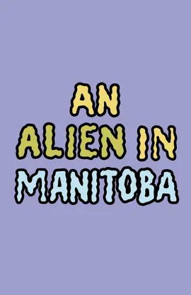 An Alien in Manitoba
