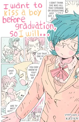 I Want To Kiss a Boy Before Graduation, So I Will...