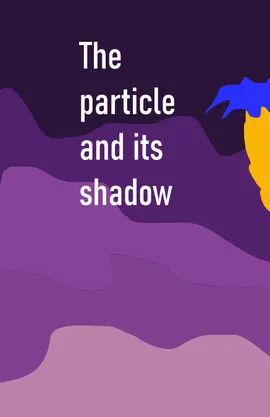 The particle and its shadow