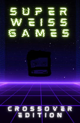 Super Weiss Games: Crossover Edition