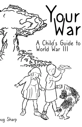 Your War: A Child's Guide to World War III