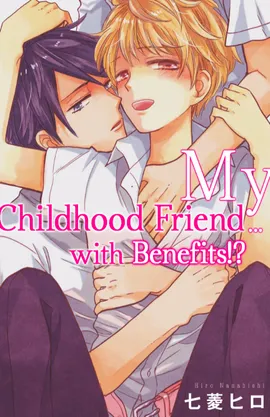 My Childhood Friend... with Benefits