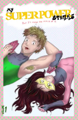 My Super Power Stinks but I'll Make the Most of It.