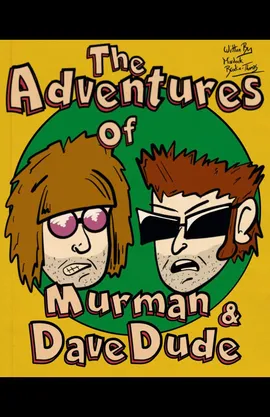 The Adventures of Murman and Dave Dude