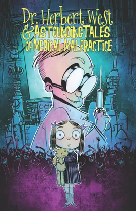 Dr. Herbert West & Astounding Tales of Medical Malpractice