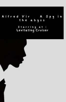 Alfred Vir - A SPY IN THE ABYSS Starring  levitating cruise