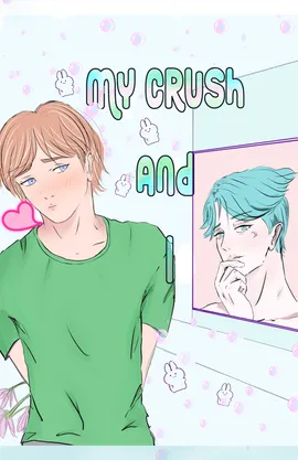 My Crush and I