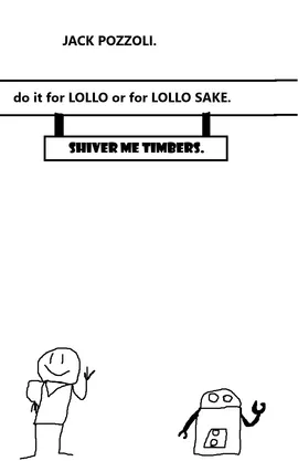 do it for lollo or lollo sake.