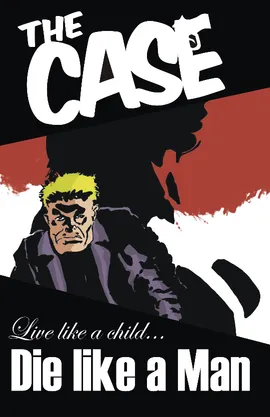 The Case "Live like a child.....Die like a man"