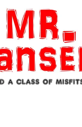 Mr. Hansen And A Class Of Misfits