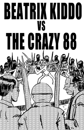 BEATRIX KIDDO VS THE CRAZY 88