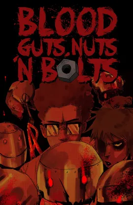 Blood, Guts, Nuts, n' Bolts