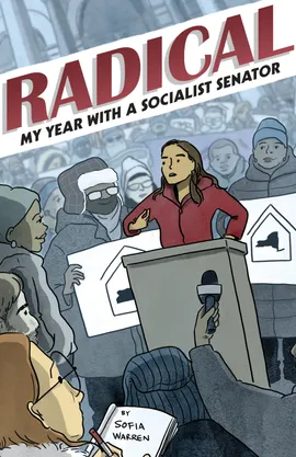 Radical: My Year with a Socialist Senator