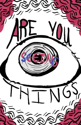Are you seeing things?