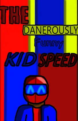 The Dangerously Funny Kid Speed