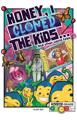 Honey, I Cloned the Kids... And other weird tales