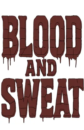 BLOOD AND SWEAT