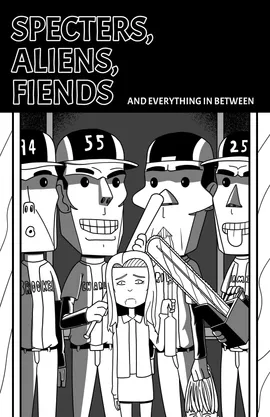 Specters, Aliens, Fiends, And Everything In Between